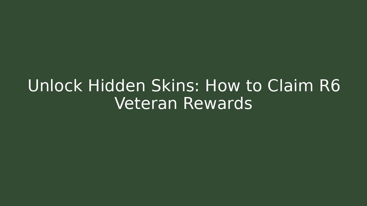 Unlock Hidden Skins: How to Claim R6 Veteran Rewards