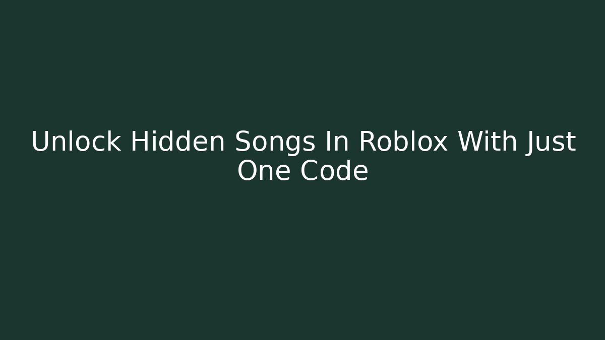 Unlock Hidden Songs In Roblox With Just One Code - Vintage E-Juice