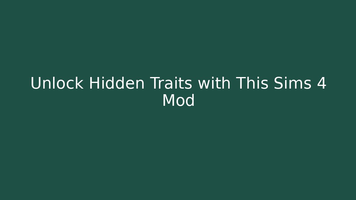 Unlock Hidden Traits with This Sims 4 Mod - Vintage E-Juice