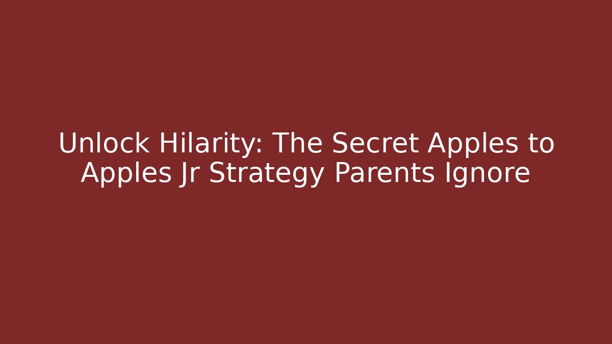 Unlock Hilarity: The Secret Apples to Apples Jr Strategy Parents Ignore