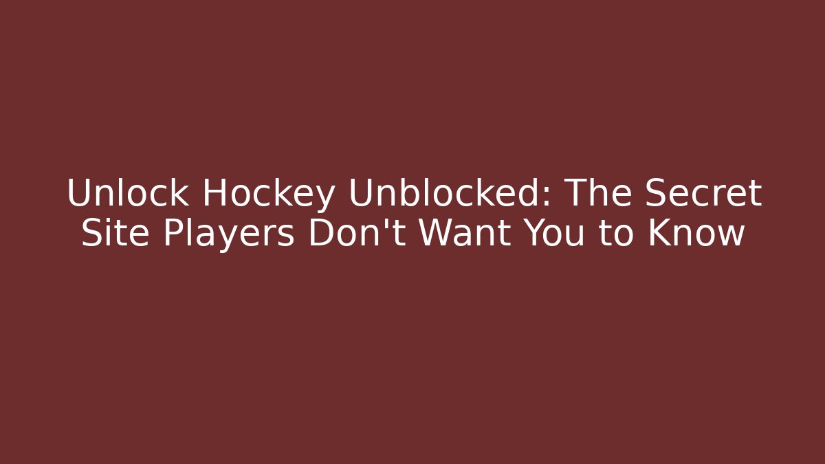 Unlock Hockey Unblocked: The Secret Site Players Don’t Want You to Know