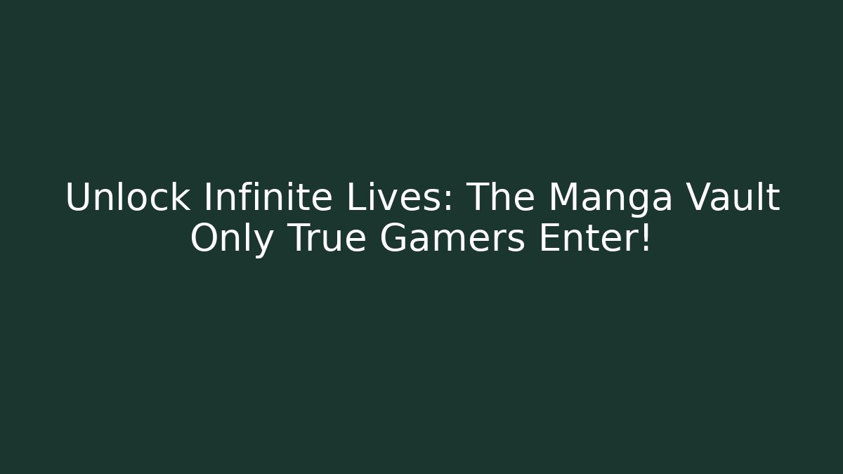Unlock Infinite Lives: The Manga Vault Only True Gamers Enter! - Vintage E-Juice