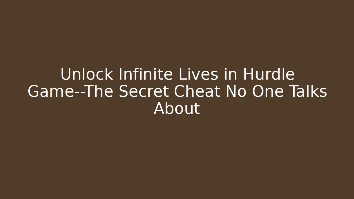 Unlock Infinite Lives in Hurdle Game—The Secret Cheat No One Talks About