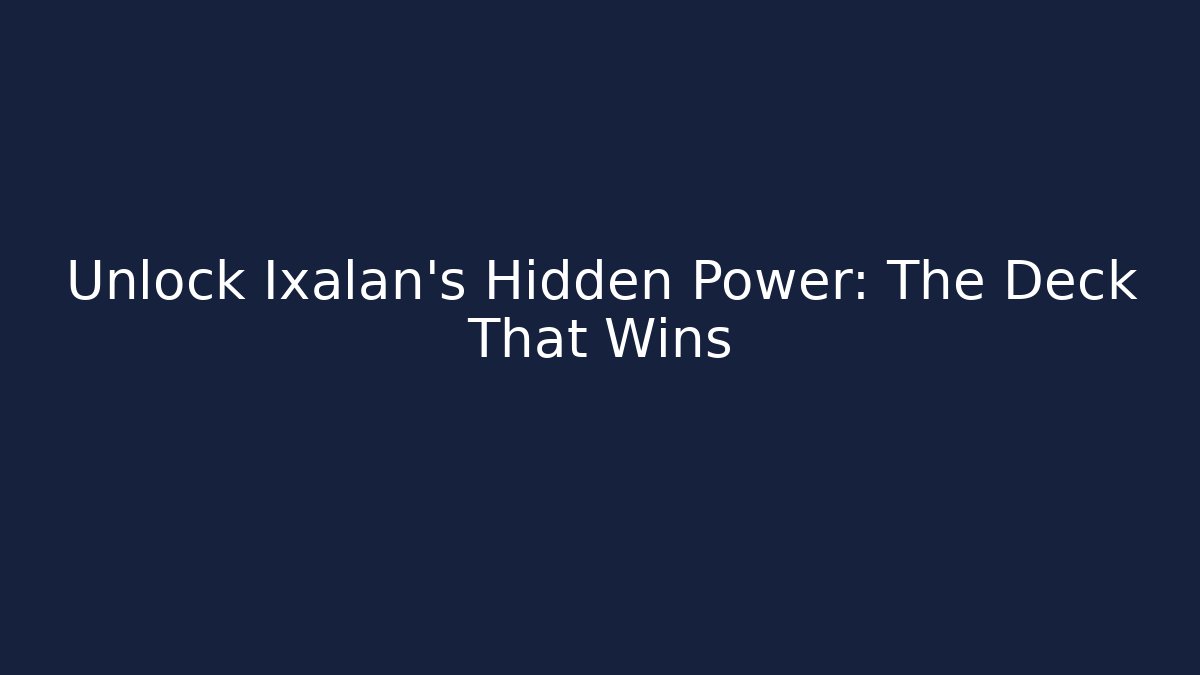 Unlock Ixalan's Hidden Power: The Deck That Wins