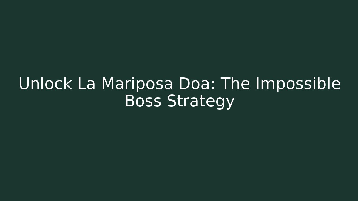 Unlock La Mariposa Doa: The Impossible Boss Strategy