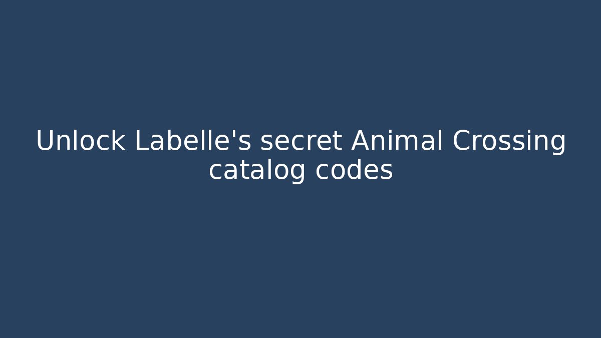 Unlock Labelle's secret Animal Crossing catalog codes
