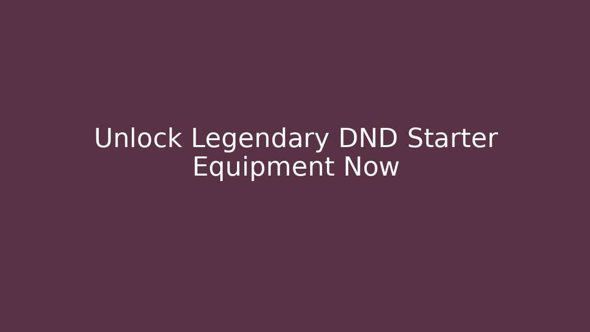 Unlock Legendary DND Starter Equipment Now - Vintage E-Juice