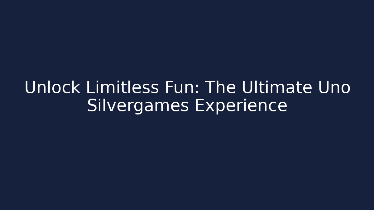 Unlock Limitless Fun: The Ultimate Uno Silvergames Experience - Vintage E-Juice