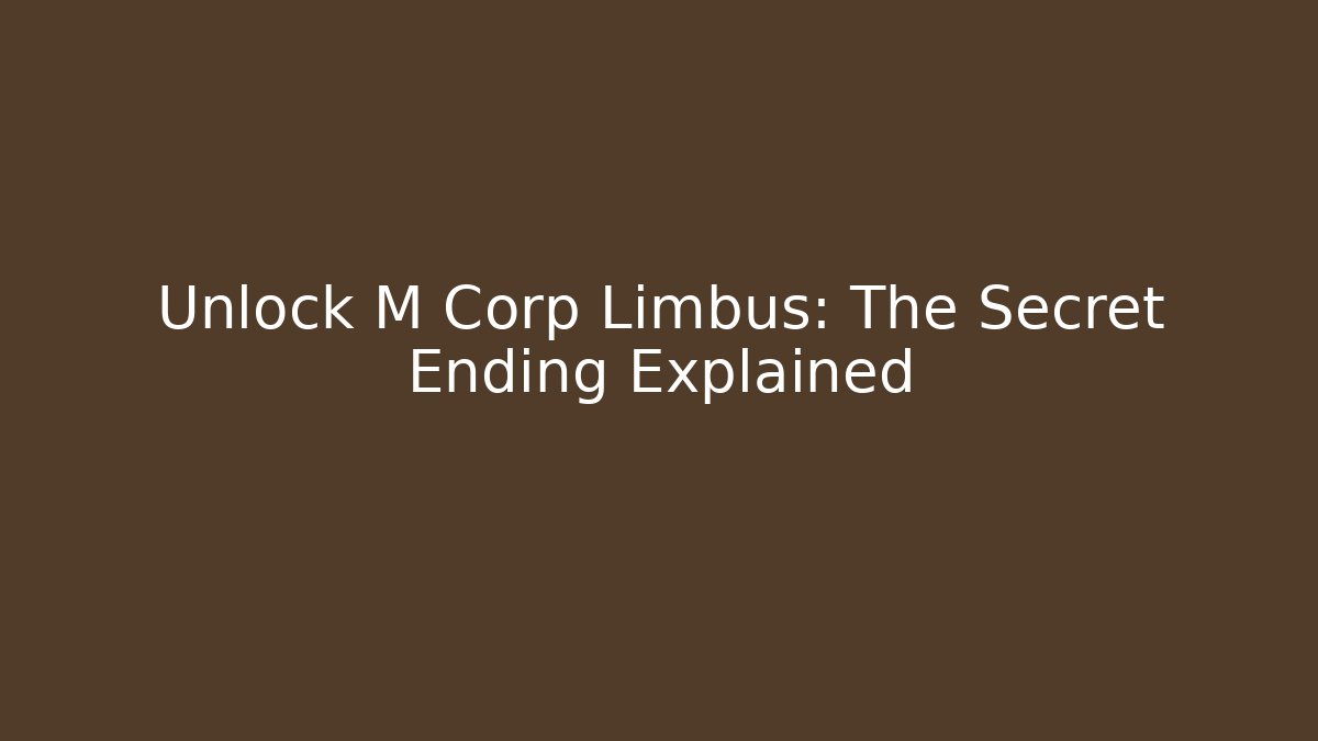 Unlock M Corp Limbus: The Secret Ending Explained