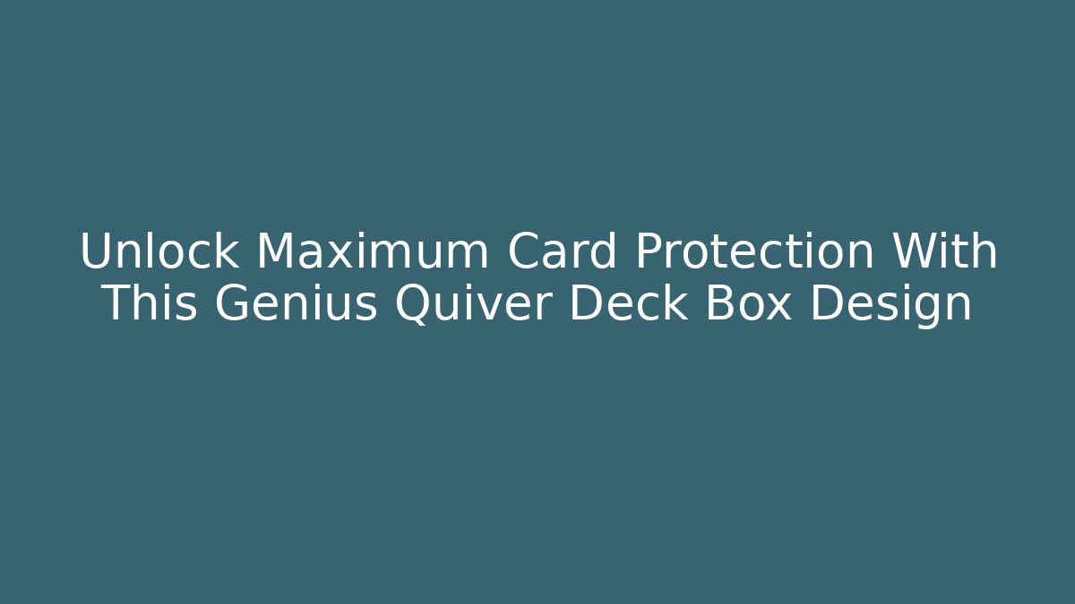 Unlock Maximum Card Protection With This Genius Quiver Deck Box Design