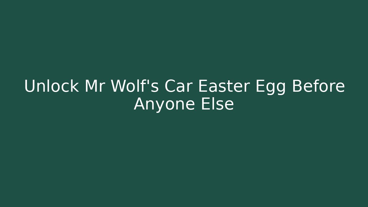 Unlock Mr Wolf's Car Easter Egg Before Anyone Else - Vintage E-Juice