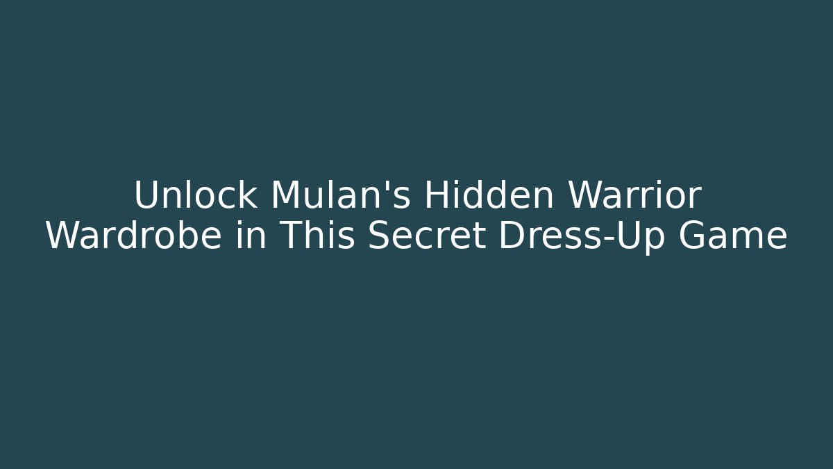 Unlock Mulan's Hidden Warrior Wardrobe in This Secret Dress-Up Game