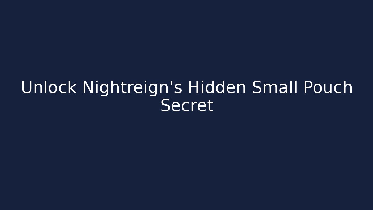 Unlock Nightreign's Hidden Small Pouch Secret