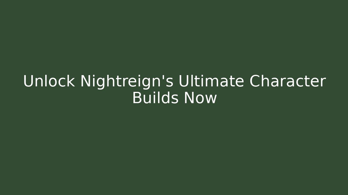 Unlock Nightreign's Ultimate Character Builds Now - Vintage E-Juice