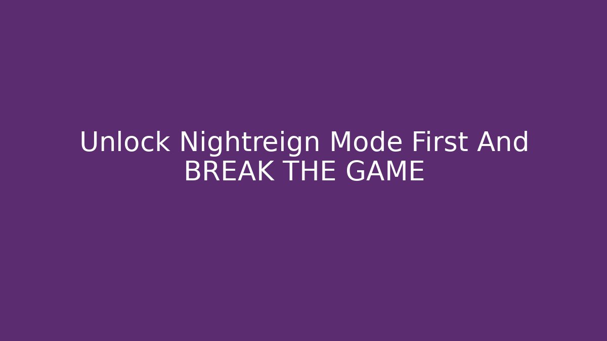 Unlock Nightreign Mode First And BREAK THE GAME