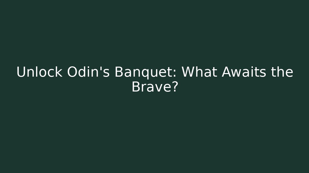 Unlock Odin's Banquet: What Awaits the Brave?
