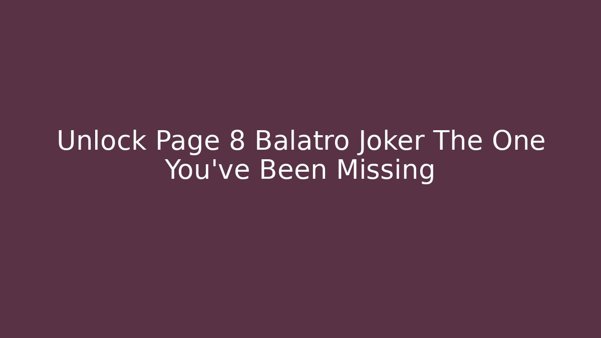 Unlock Page 8 Balatro Joker The One You've Been Missing
