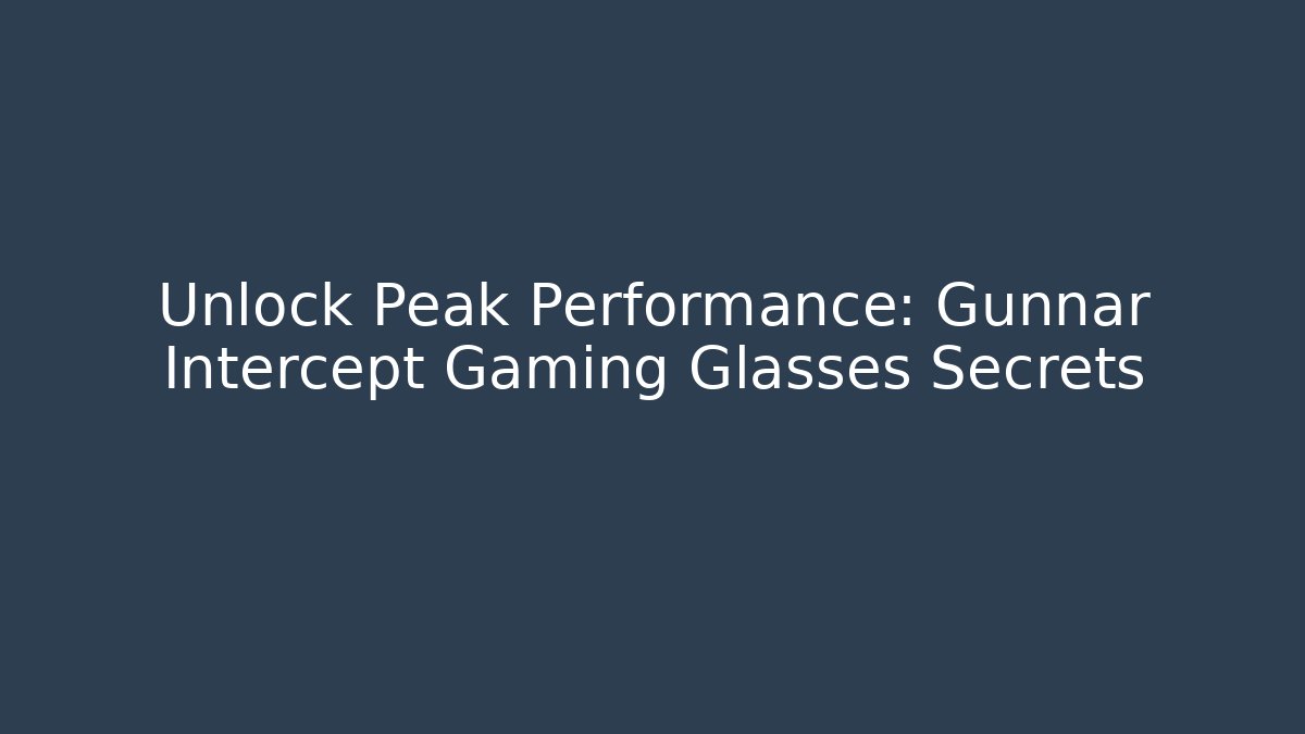 Unlock Peak Performance: Gunnar Intercept Gaming Glasses Secrets - Vintage E-Juice