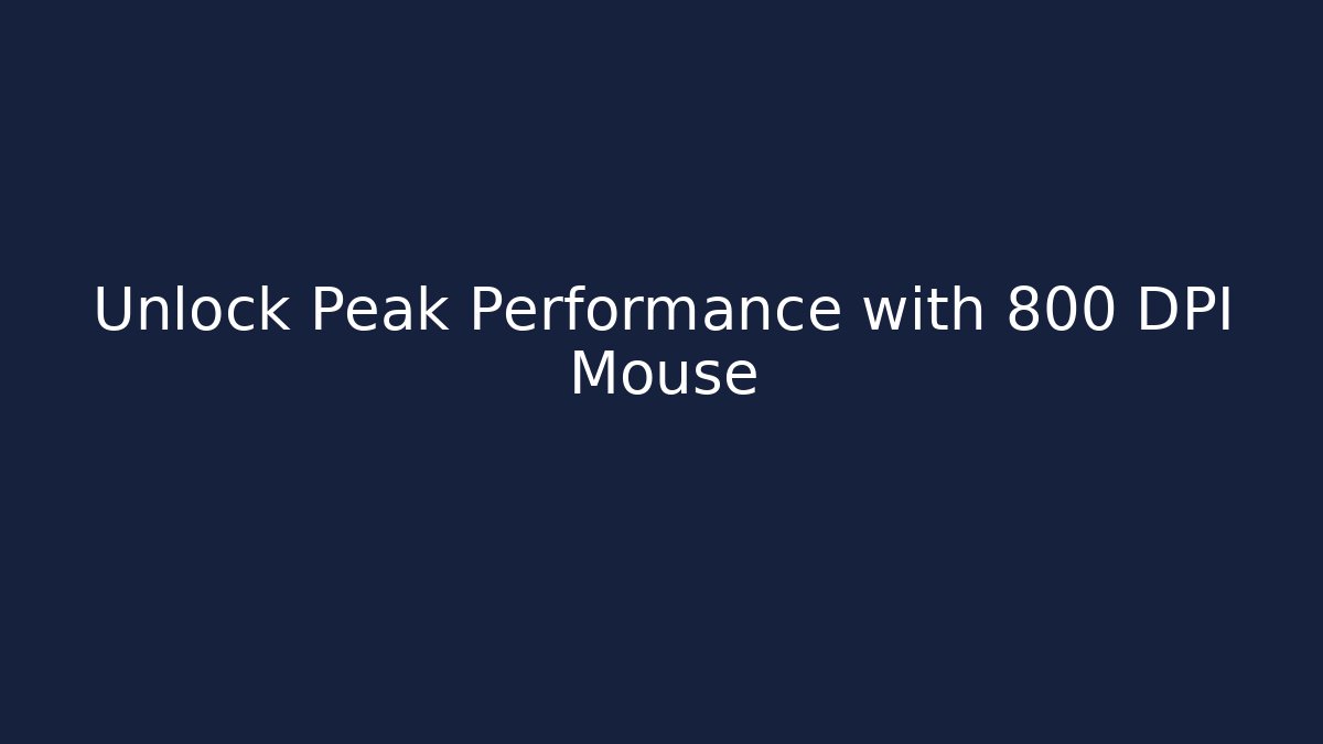 Unlock Peak Performance with 800 DPI Mouse