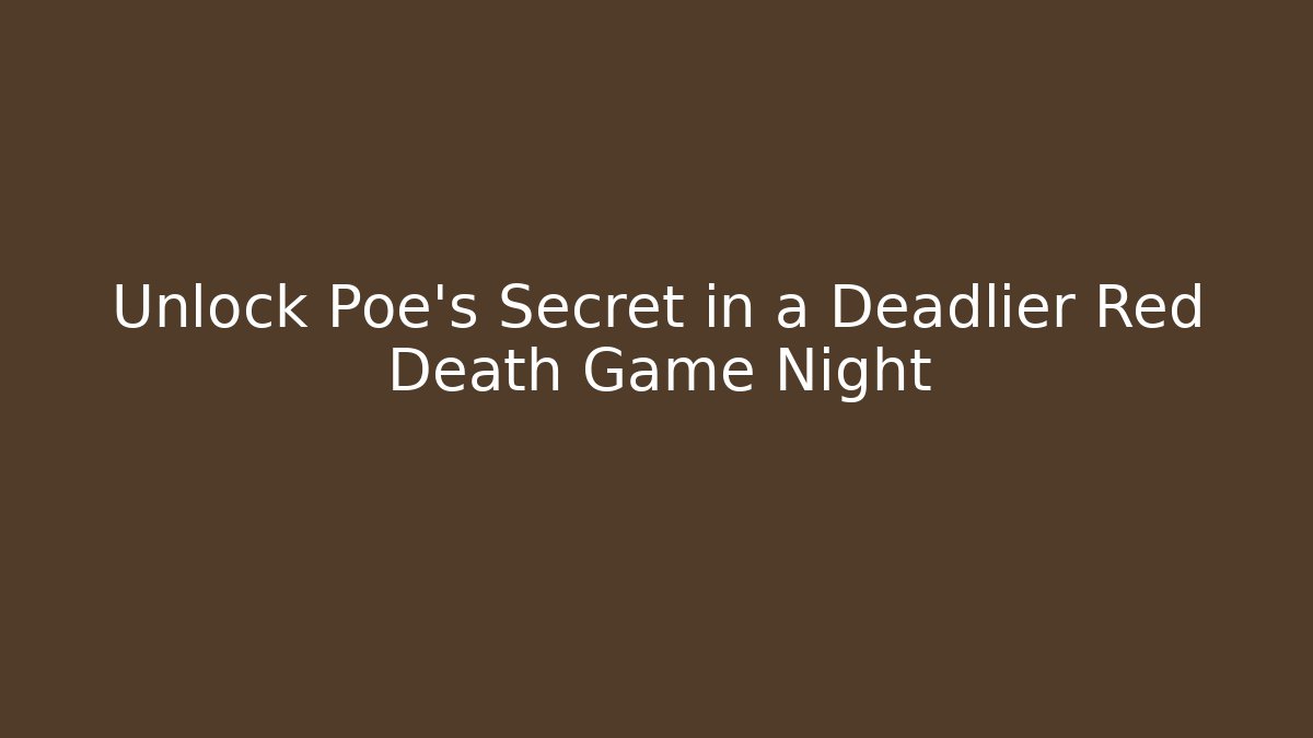 Unlock Poe's Secret in a Deadlier Red Death Game Night