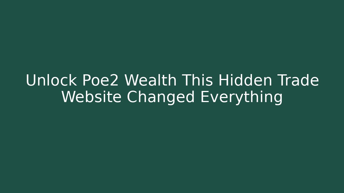 Unlock Poe2 Wealth This Hidden Trade Website Changed Everything - Vintage E-Juice