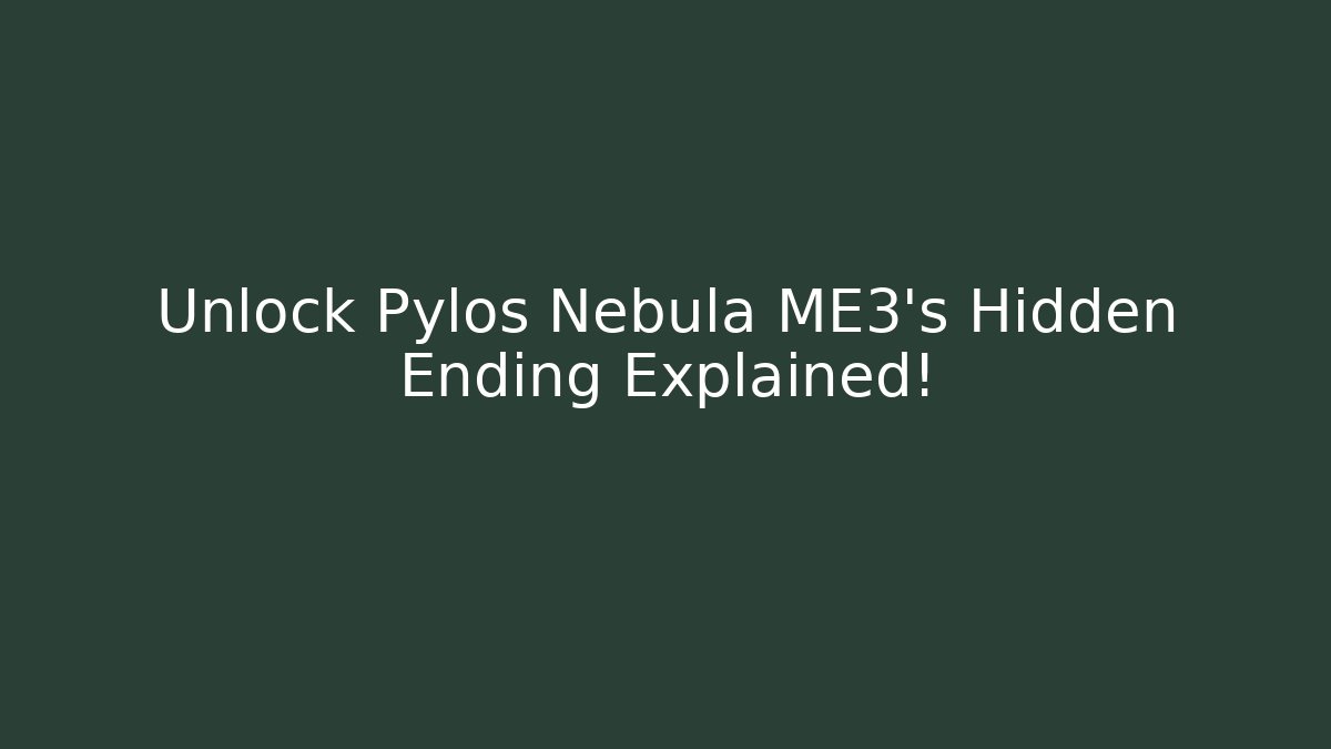Unlock Pylos Nebula ME3's Hidden Ending Explained! - Vintage E-Juice