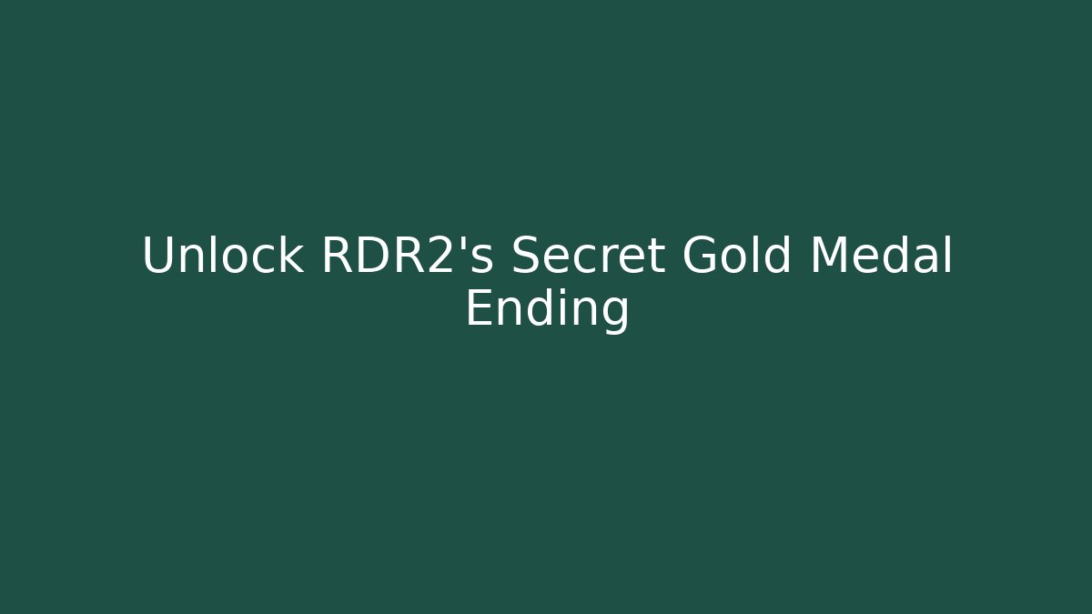 Unlock RDR2's Secret Gold Medal Ending