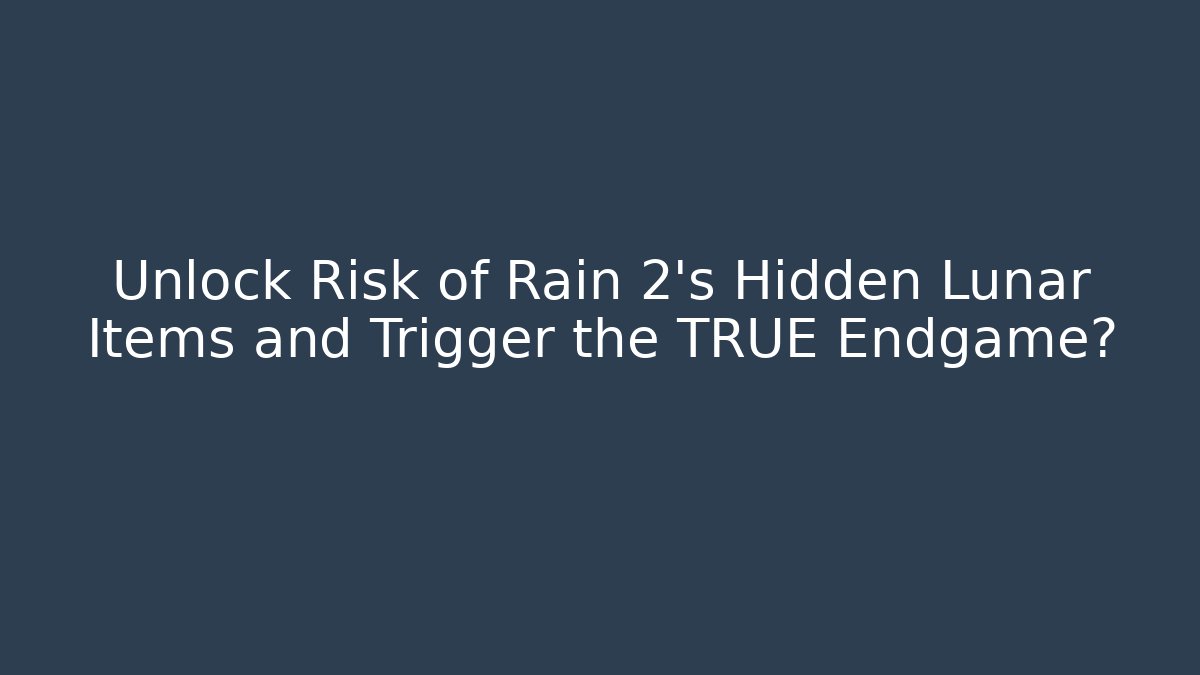 Unlock Risk of Rain 2’s Hidden Lunar Items and Trigger the TRUE Endgame?
