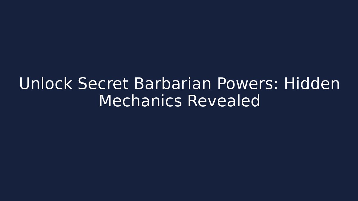 Unlock Secret Barbarian Powers: Hidden Mechanics Revealed - Vintage E-Juice