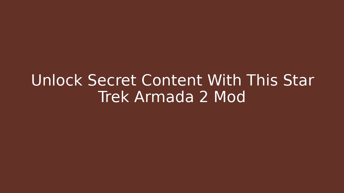 Unlock Secret Content With This Star Trek Armada 2 Mod