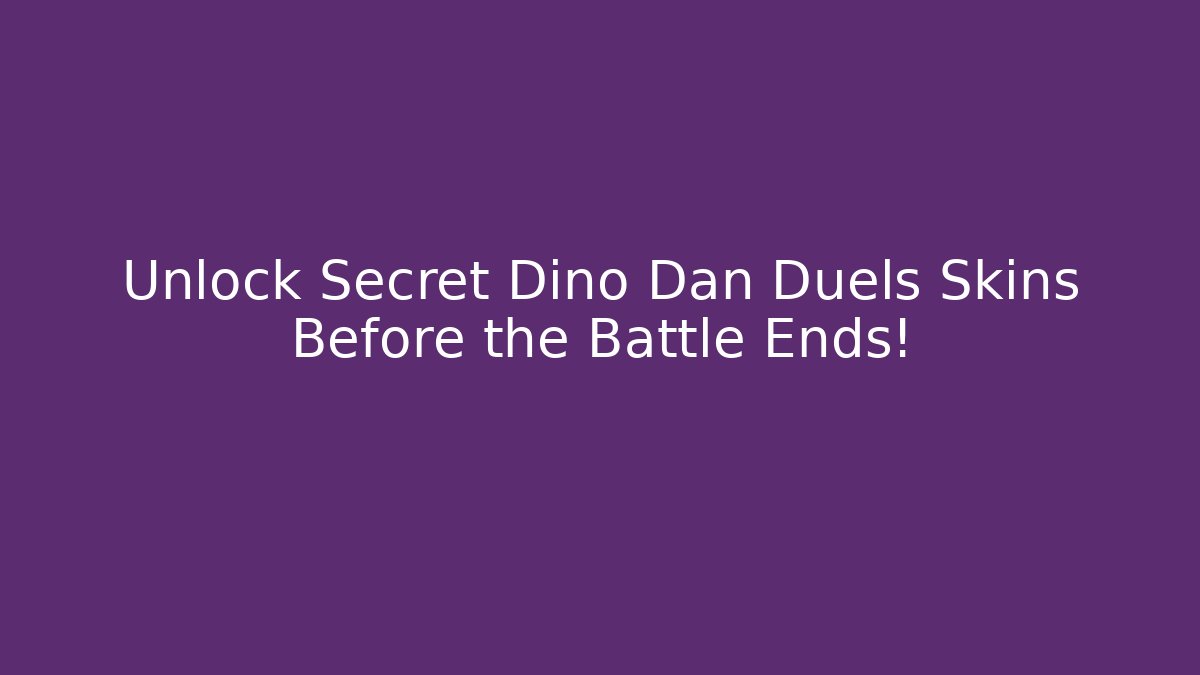 Unlock Secret Dino Dan Duels Skins Before the Battle Ends!