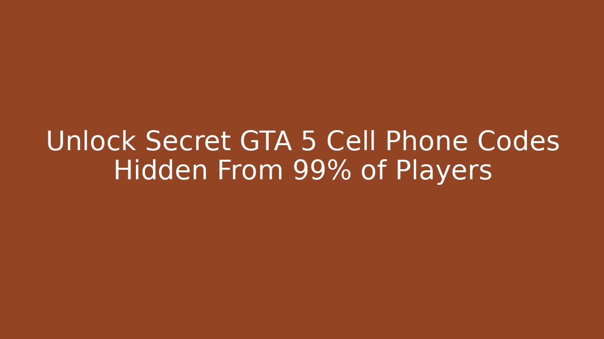 Unlock Secret GTA 5 Cell Phone Codes Hidden From 99% of Players