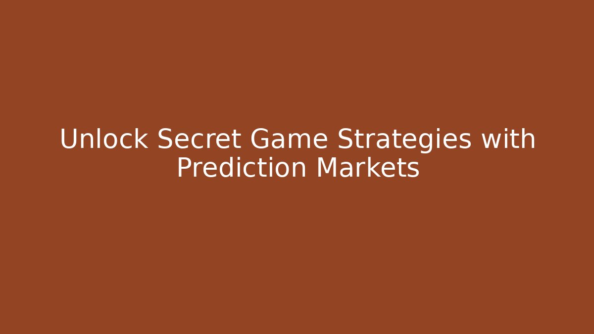 Unlock Secret Game Strategies with Prediction Markets