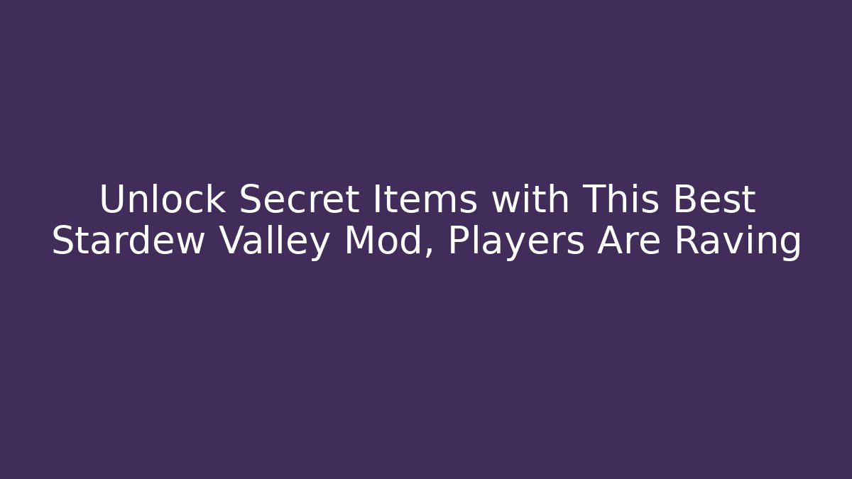 Unlock Secret Items with This Best Stardew Valley Mod, Players Are Raving
