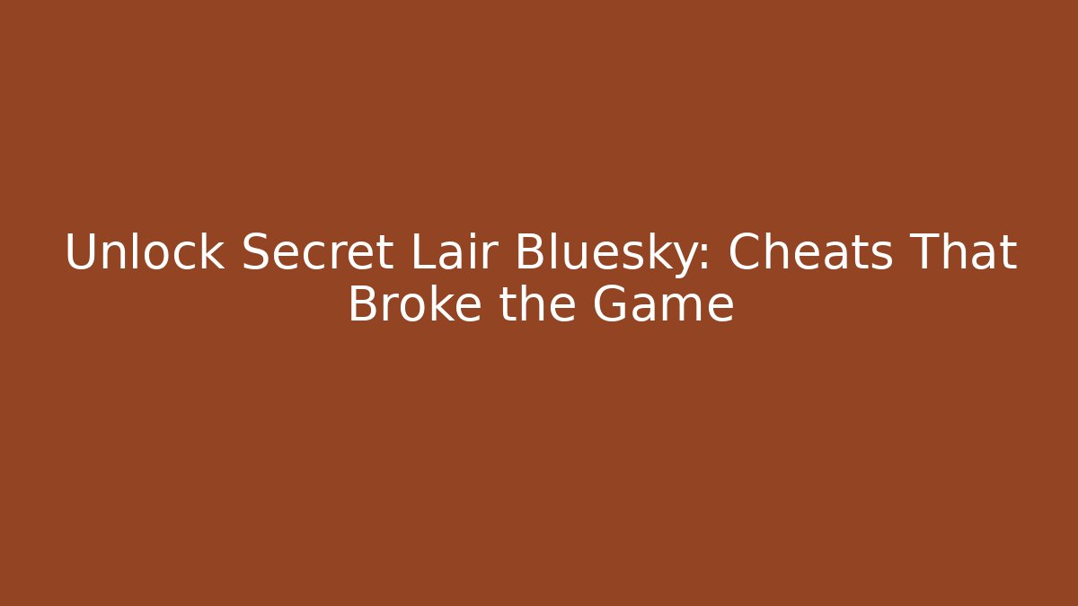 Unlock Secret Lair Bluesky: Cheats That Broke the Game - Vintage E-Juice