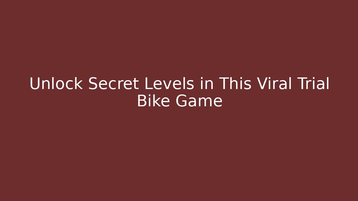 Unlock Secret Levels in This Viral Trial Bike Game