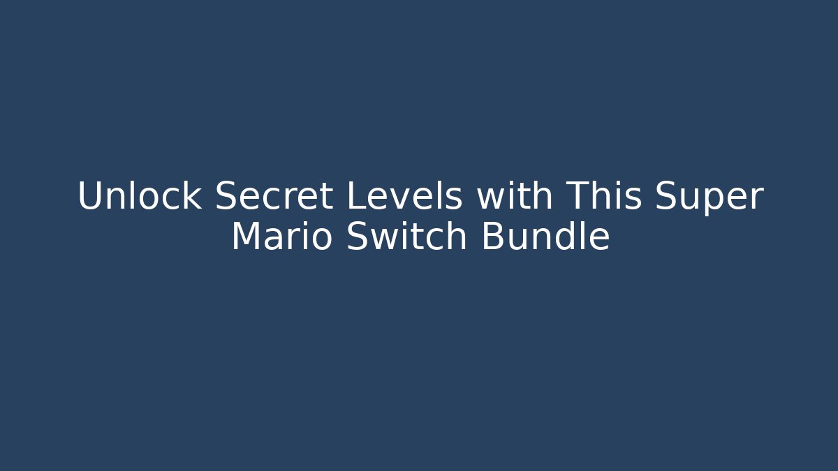 Unlock Secret Levels with This Super Mario Switch Bundle