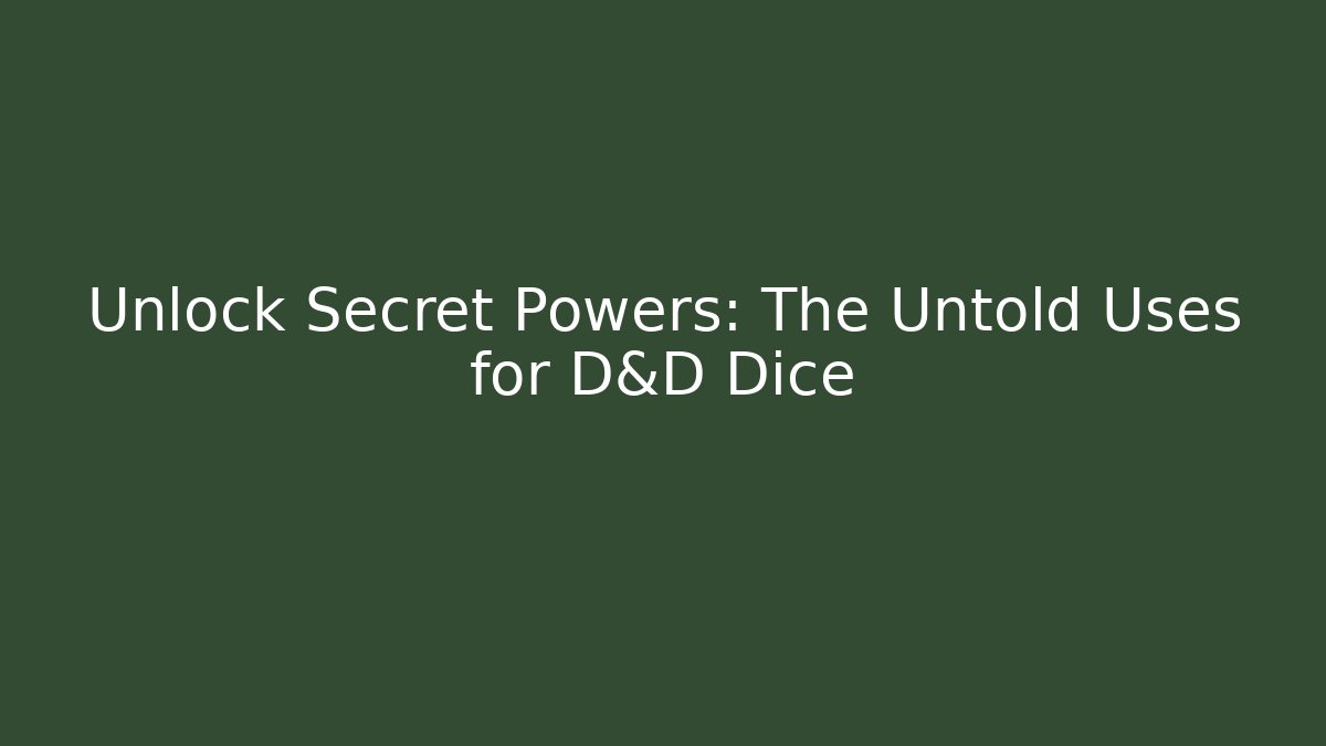 Unlock Secret Powers: The Untold Uses for D&D Dice