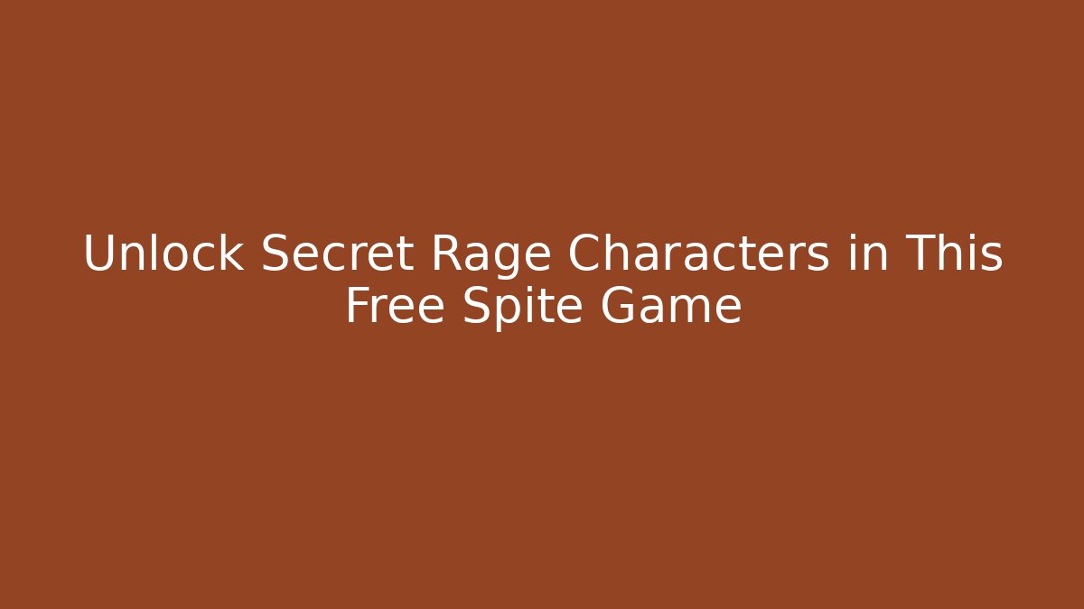 Unlock Secret Rage Characters in This Free Spite Game