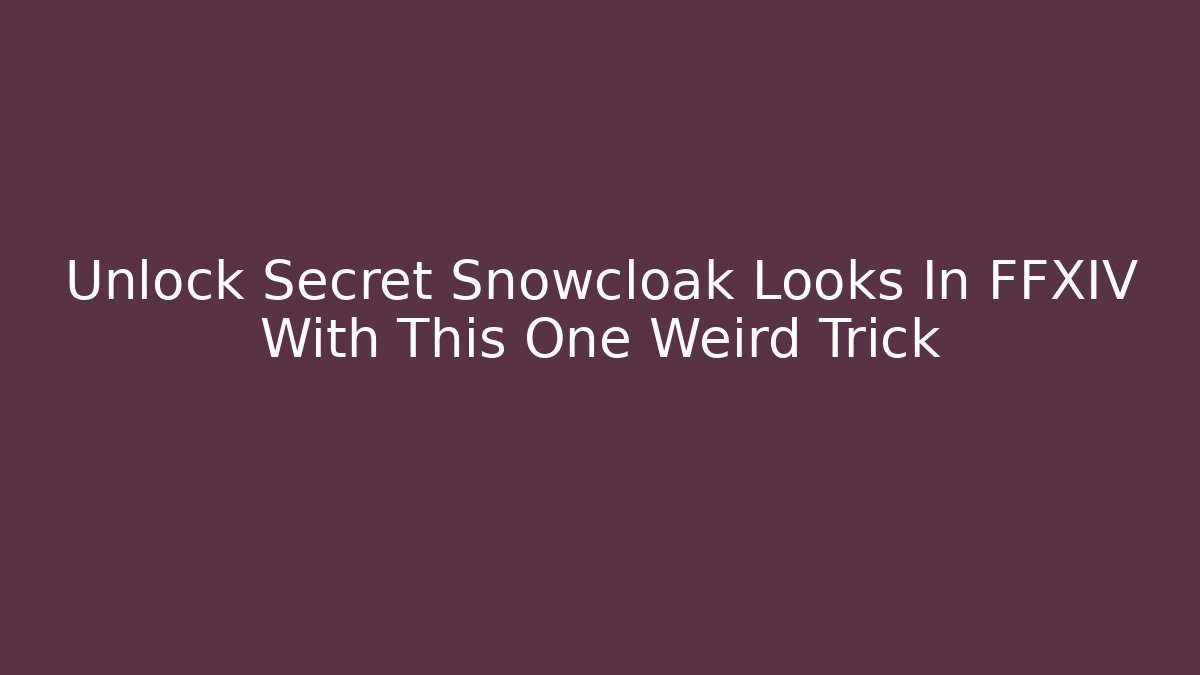 Unlock Secret Snowcloak Looks In FFXIV With This One Weird Trick
