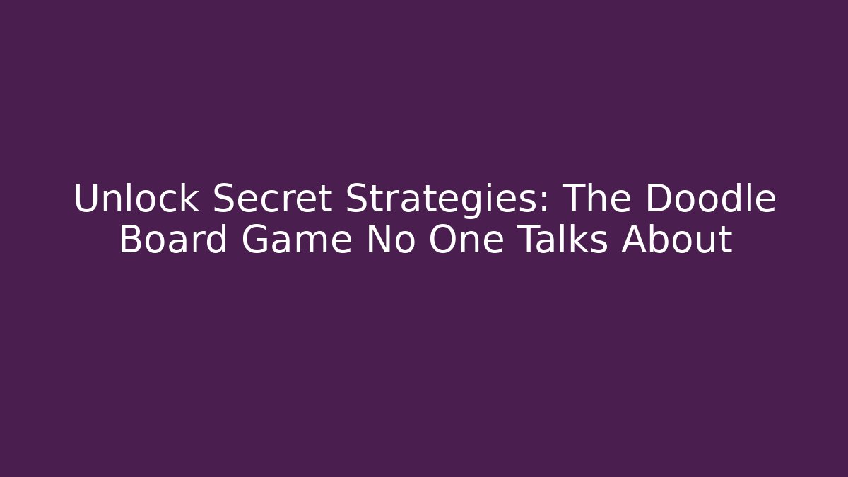 Unlock Secret Strategies: The Doodle Board Game No One Talks About