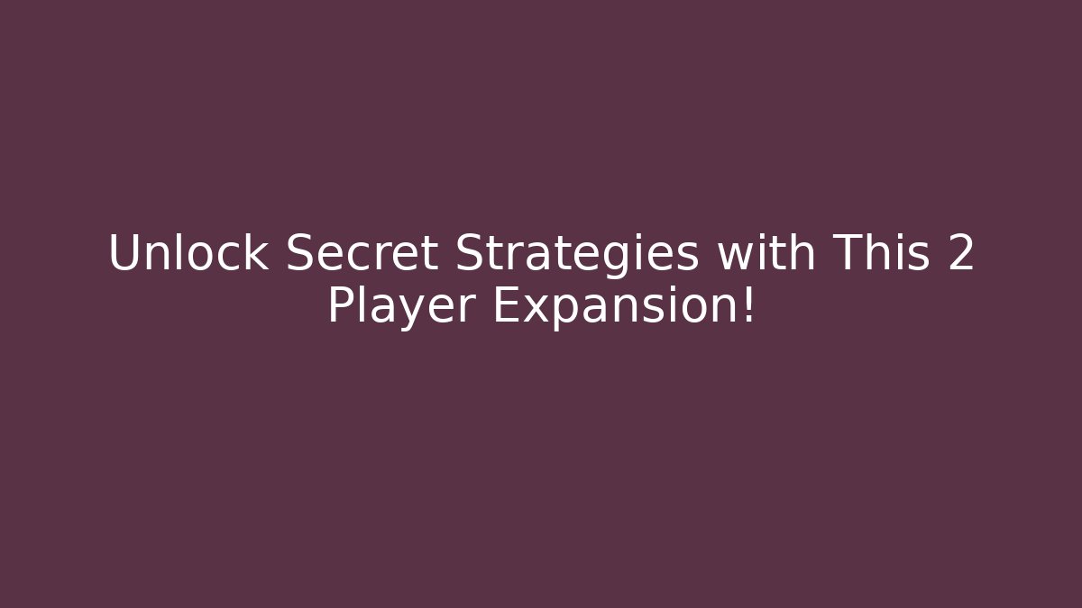 Unlock Secret Strategies with This 2 Player Expansion!