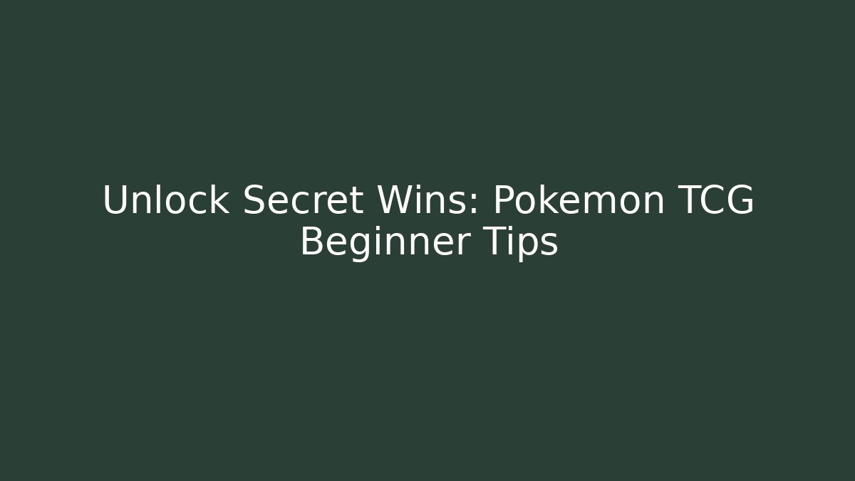 Unlock Secret Wins: Pokémon TCG Beginner Tips - Vintage E-Juice