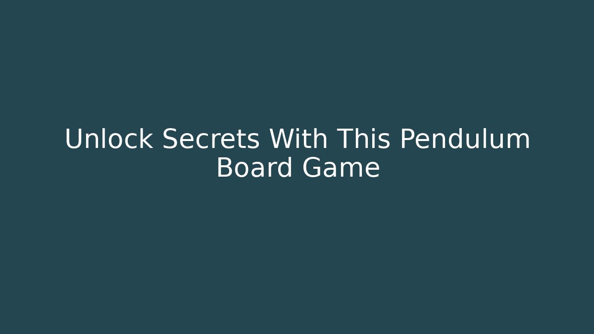 Unlock Secrets With This Pendulum Board Game
