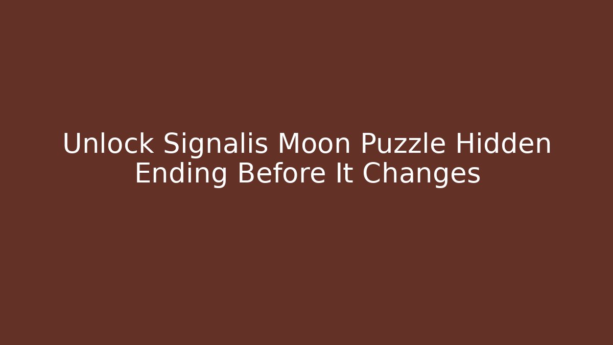 Unlock Signalis Moon Puzzle Hidden Ending Before It Changes