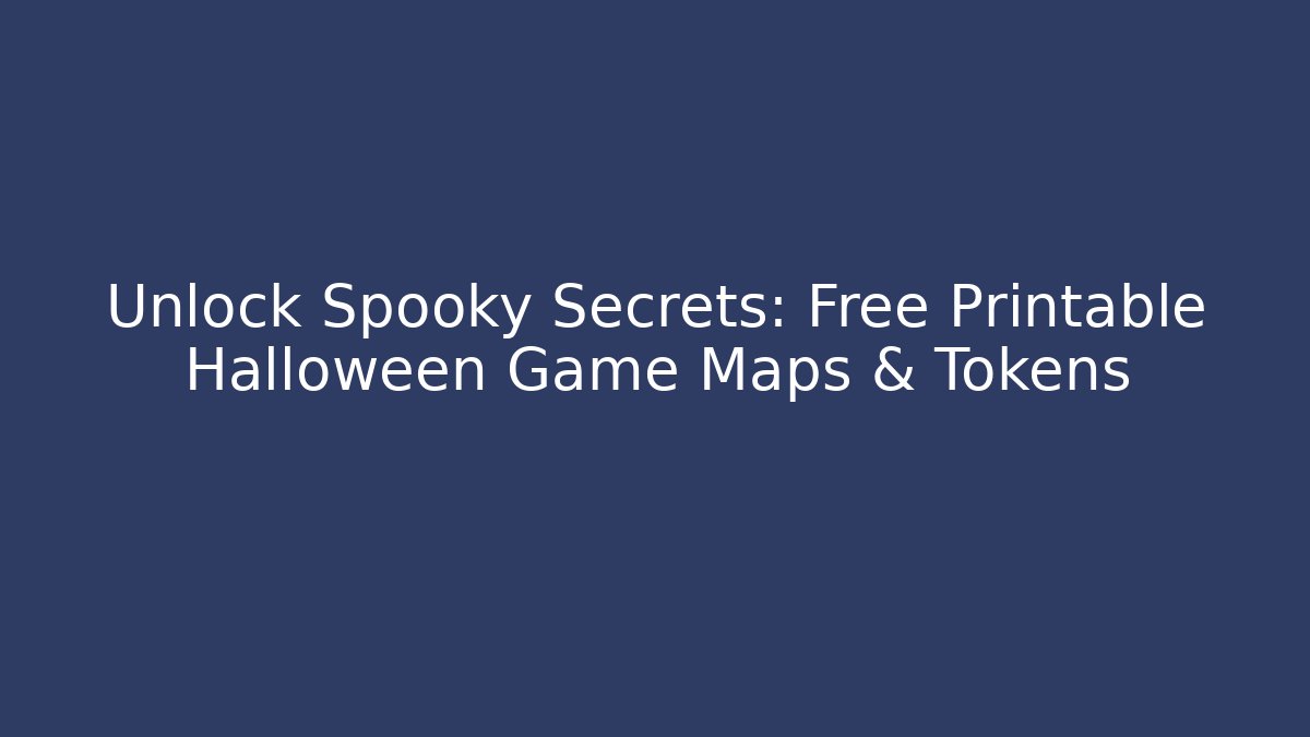 Unlock Spooky Secrets: Free Printable Halloween Game Maps & Tokens