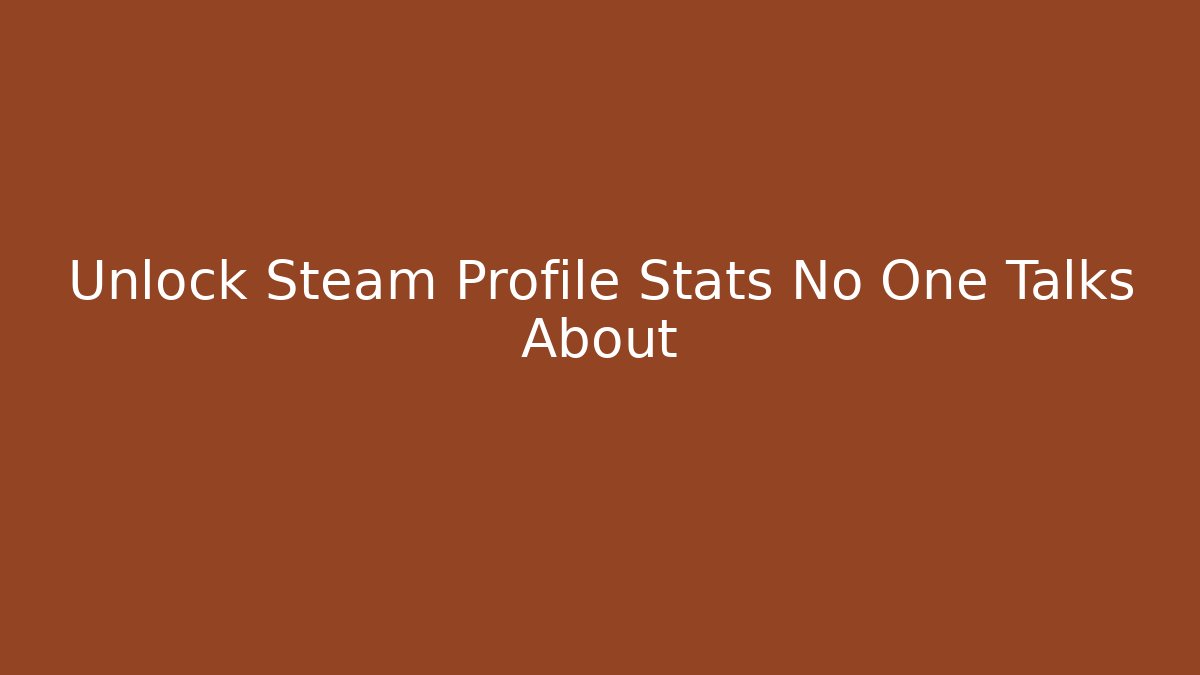Unlock Steam Profile Stats No One Talks About - Vintage E-Juice