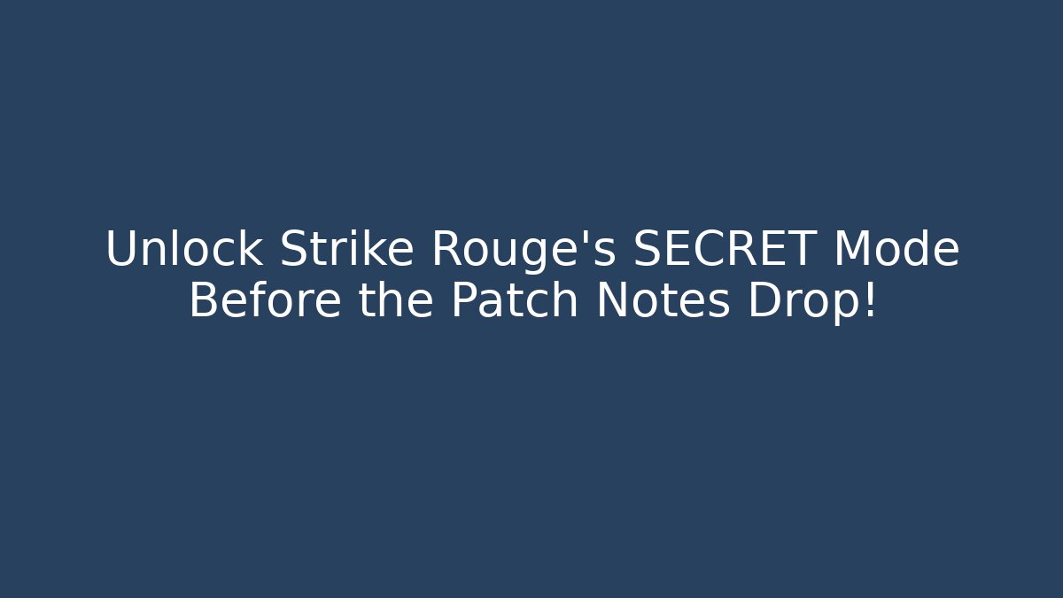 Unlock Strike Rouge’s SECRET Mode Before the Patch Notes Drop! - Vintage E-Juice