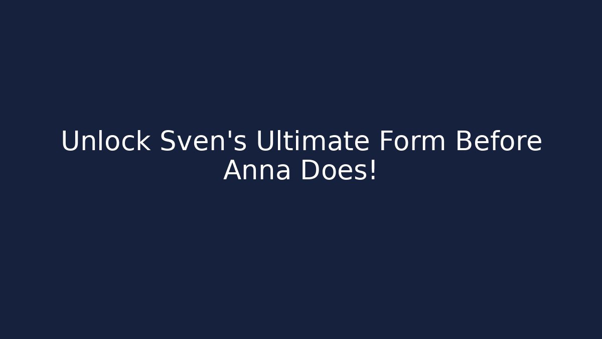Unlock Sven’s Ultimate Form Before Anna Does! - Vintage E-Juice