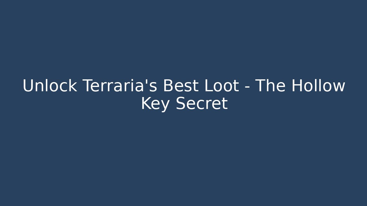 Unlock Terraria's Best Loot - The Hollow Key Secret